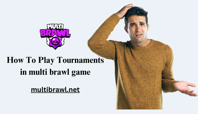 Tournaments in Multi Brawl Game, Multi brawl tournaments, Multi brawl game